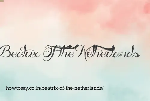 Beatrix Of The Netherlands