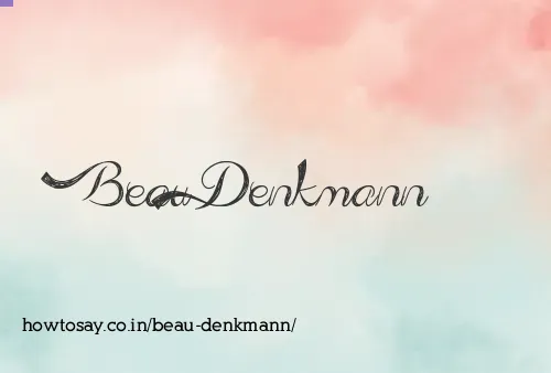 Beau Denkmann