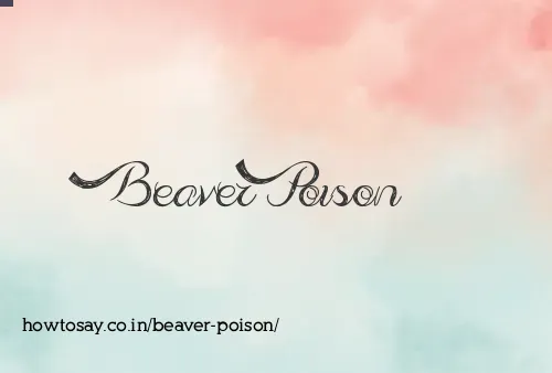 Beaver Poison