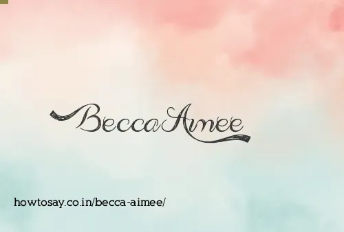 Becca Aimee