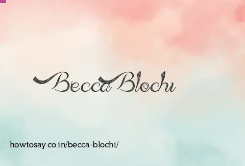 Becca Blochi