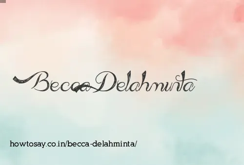 Becca Delahminta