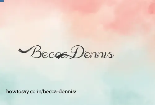 Becca Dennis