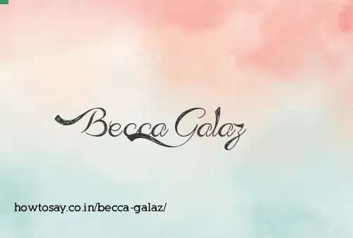 Becca Galaz