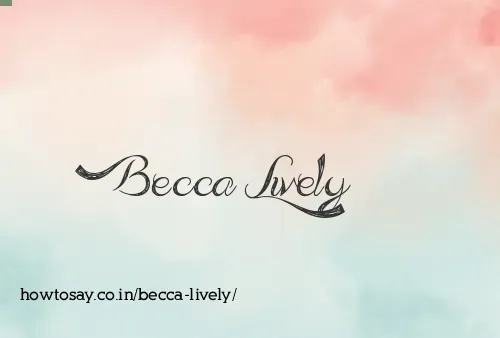 Becca Lively