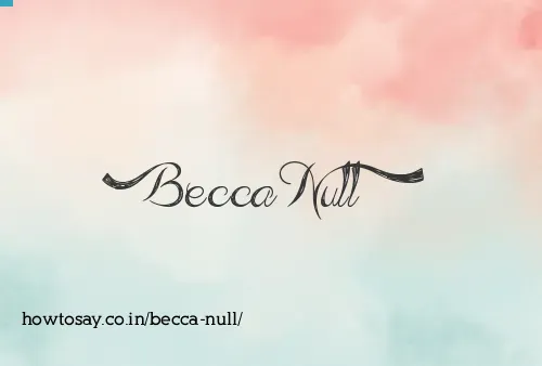 Becca Null