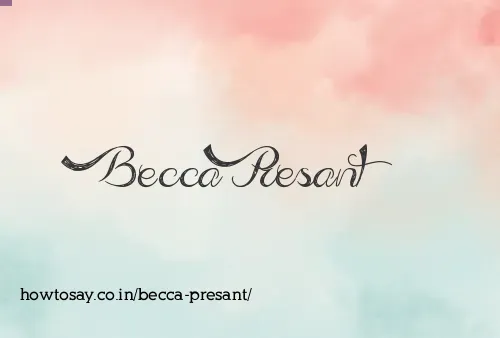 Becca Presant