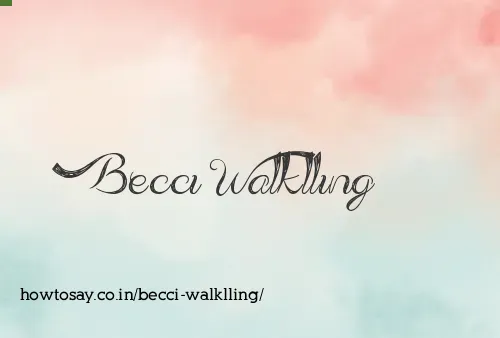 Becci Walklling