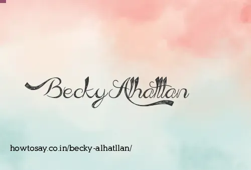 Becky Alhatllan