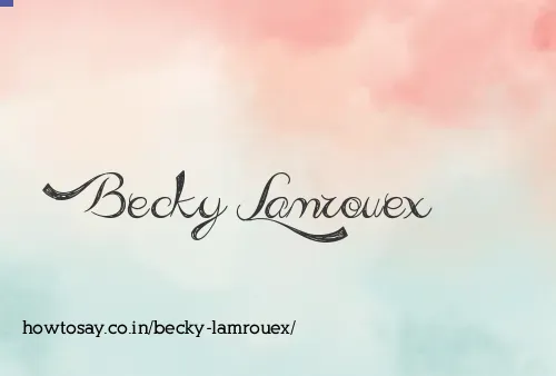 Becky Lamrouex