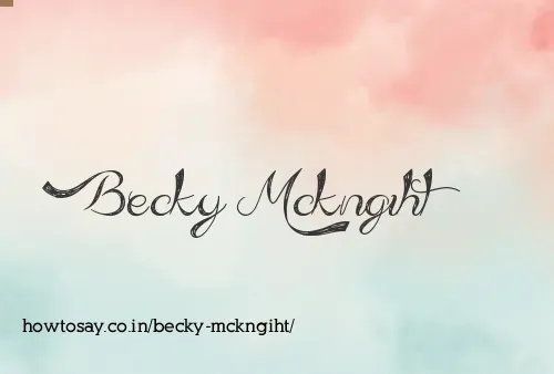 Becky Mckngiht