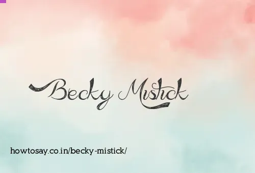 Becky Mistick