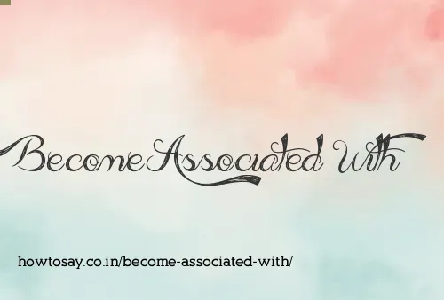 Become Associated With