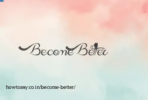 Become Better
