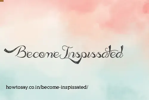 Become Inspissated