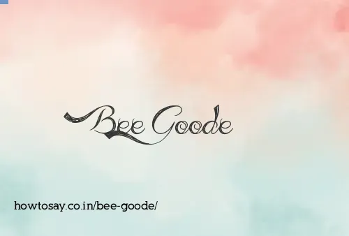 Bee Goode