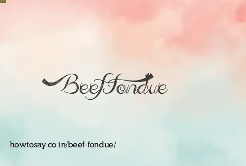 Beef Fondue