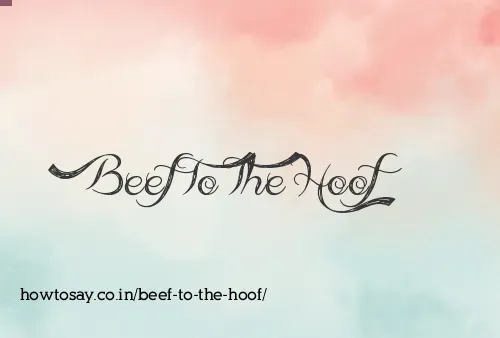 Beef To The Hoof