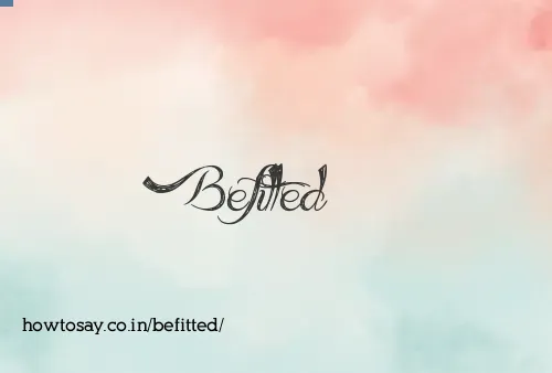 Befitted