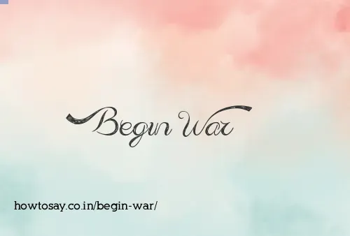 Begin War