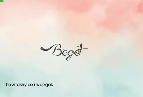 Begot