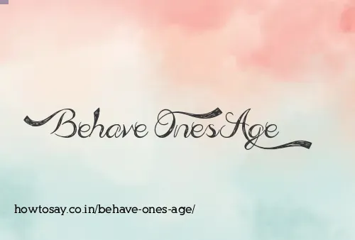 Behave Ones Age