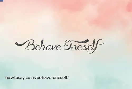 Behave Oneself