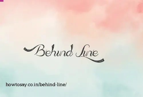 Behind Line