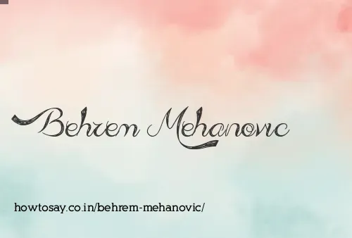 Behrem Mehanovic