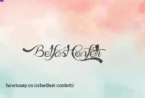 Belfast Confetti