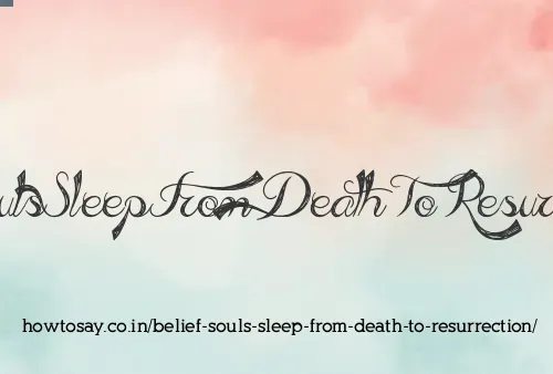 Belief Souls Sleep From Death To Resurrection