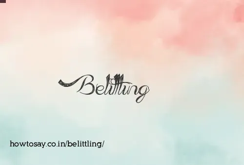 Belittling
