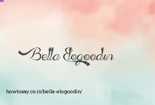 Bella Elogoodin