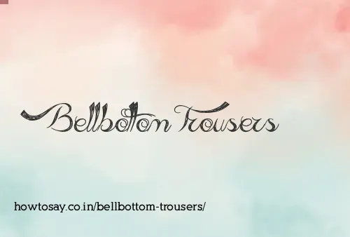Bellbottom Trousers