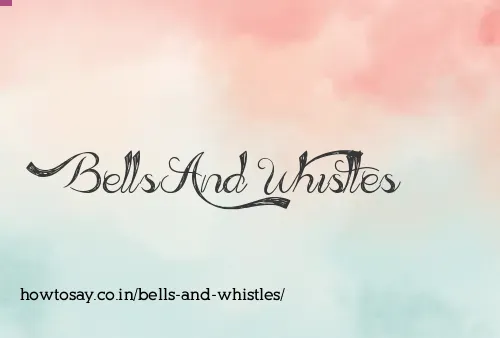 Bells And Whistles