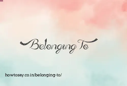 Belonging To