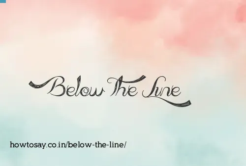 Below The Line