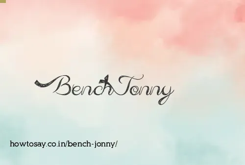 Bench Jonny