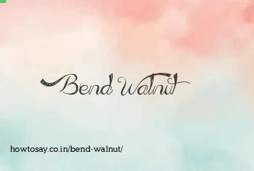 Bend Walnut