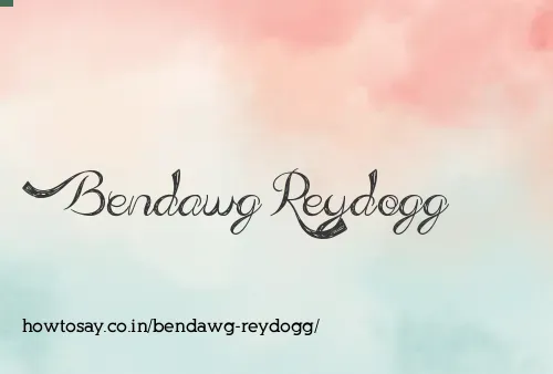 Bendawg Reydogg