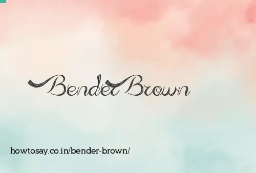 Bender Brown