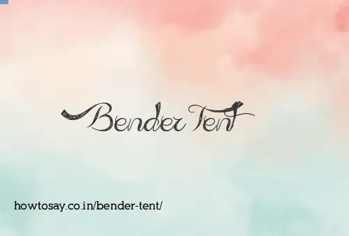 Bender Tent