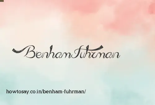 Benham Fuhrman