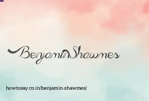 Benjamin Shawmes