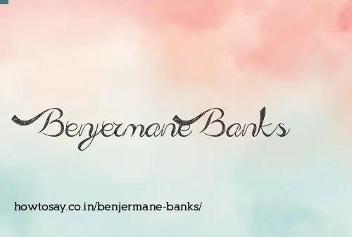 Benjermane Banks