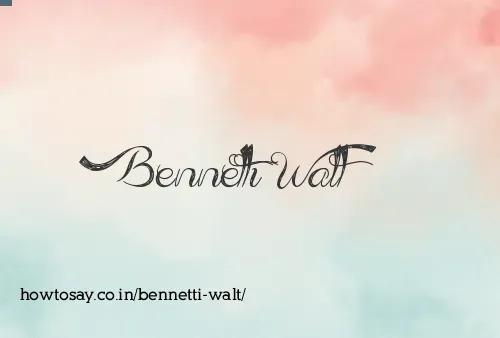 Bennetti Walt