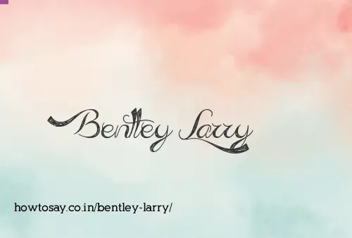 Bentley Larry