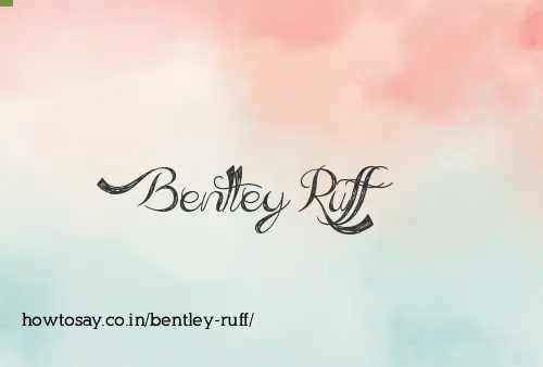 Bentley Ruff