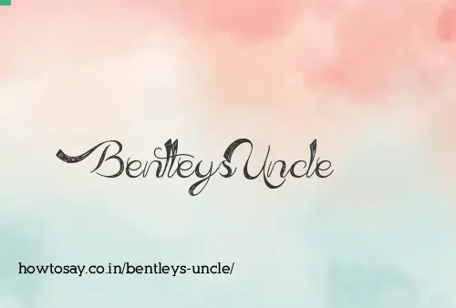 Bentleys Uncle