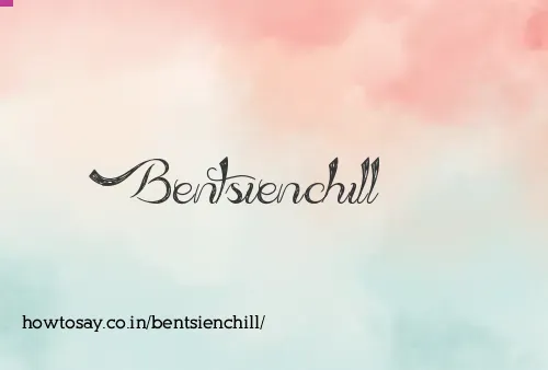 Bentsienchill